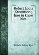 Robert Louis Stevenson; how to know him, Richard Ashley Rice 