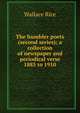 The humbler poets (second series); a collection of newspaper and periodical verse 1885 to 1910, Wallace Rice 