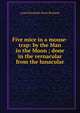 Five mice in a mouse-trap: by the Man in the Moon ; done in the vernacular from the lunacular, Laura Elizabeth Howe Richards 