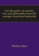 For the gaiety of nations. Fun and philosophy from the younger American humorists, Wallace Rice 