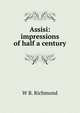 Assisi: impressions of half a century, W B. Richmond 