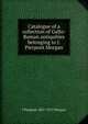 Catalogue of a collection of Gallo-Roman antiquities belonging to J. Pierpont Morgan., J Pierpont 1837-1913 Morgan 