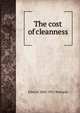 The cost of cleanness, Ellen H. 1842-1911 Richards 