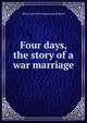 Four days, the story of a war marriage, Hetty Lawrence Hemenway Richard 