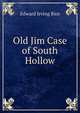 Old Jim Case of South Hollow, Edward Irving Rice 