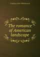 The romance of American landscape, T Addison 1820-1900 Richards 