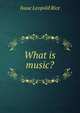 What is music?, Isaac Leopold Rice 