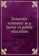 Domestic economy as a factor in public education, 