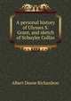 A personal history of Ulysses S. Grant, and sketch of Schuyler Colfax, Albert Deane Richardson 