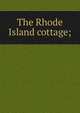 The Rhode Island cottage;, 