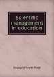 Scientific management in education, Joseph Mayer Rice 