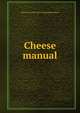 Cheese manual, Harvey W. [from old catalog] Richardson 
