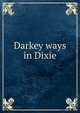 Darkey ways in Dixie, 