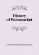 History of Woonsocket, Erastus [from old catalog] Richardson 