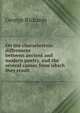 On the characteristic differences between ancient and modern poetry, and the several causes from which they result, George Richards 