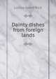 Dainty dishes from foreign lands, Louise Guest Rice 