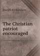 The Christian patriot encouraged, Joseph Richardson 