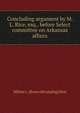 Concluding argument by M. L. Rice, esq., before Select committee on Arkansas affairs, Milton L. [from old catalog] Rice 