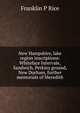 New Hampshire, lake region inscriptions: Whiteface Intervale, Sandwich, Perkins ground, New Durham, further memorials of Meredith, Franklin P Rice 