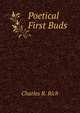Poetical First Buds, Charles R. Rich 
