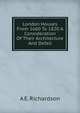 London Houses From 1660 To 1820 A Consideration Of Their Architecture And Defail, A E. Richardson 