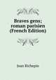Braves gens; roman parisien (French Edition), Jean Richepin 