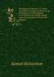 The history of Pamela, or, Virtue rewarded: a narrative which has its foundation in truth adapted to inculcate in the minds of both sexes the principles of virtue and religion, Samuel Richardson 