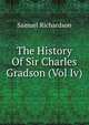 The History Of Sir Charles Gradson (Vol Iv), Samuel Richardson 