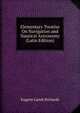Elementary Treatise On Navigation and Nautical Astronomy (Latin Edition), Eugene Lamb Richards 