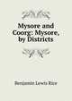 Mysore and Coorg: Mysore, by Districts, Benjamin Lewis Rice 