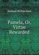 Pamela, Or, Virtue Rewarded, Samuel Richardson 