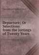 Departure; Or Selections from the Jottings of Twenty Years, THOMAS JEFFERSON RICE 