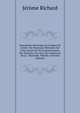 Description Historique Et Critique De L'italie: Ou Nouveaux M?moires Sur L'etat Actuel De Son Gouvernement, Des Sciences, Des Arts, Du Commerce, De La . Naturelle, Volume 4 (French Edition), Jerome Richard 