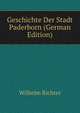 Geschichte Der Stadt Paderborn (German Edition), Wilhelm Richter 