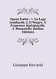 Opere Scelte : 1. La Lega Lombarda. 2. Il Vespro. 3. Francesco Burlamacchi. 4. Masaniello (Italian Edition), Giuseppe Ricciardi 