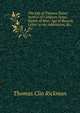 The Life of Thomas Paine: Author of Common Sense, Rights of Man, Age of Reason, Letter to the Addressers, &c. &c, Thomas Clio Rickman 