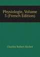 Physiologie, Volume 3 (French Edition), Charles Robert Richet 