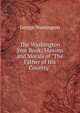 The Washington Year Book: Maxims and Morals of "The Father of His Country", George Washington 