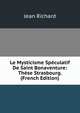 Le Mysticisme Speculatif De Saint Bonaventure: These Strasbourg. (French Edition), Jean Richard 