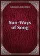 Sun-Ways of Song, Alonzo Leora Rice 