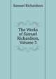 The Works of Samuel Richardson, Volume 3, Samuel Richardson 
