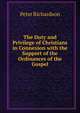 The Duty and Privilege of Christians in Connexion with the Support of the Ordinances of the Gospel, Peter Richardson 