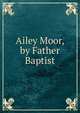 Ailey Moor, by Father Baptist, 