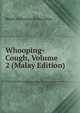 Whooping-Cough, Volume 2 (Malay Edition), Henri Alphonse Richardiere 
