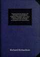 Extracts from the Literary and Scientific Correspondence of Richard Richardson, M.D., F.R.S., of Bierley, Yorkshire: Illustrative of the State and . the Study of Antiquities and General Litera, Richard Richardson 