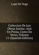 Coleccion De Las Obras Suelas: Assi En Prosa, Como En Verso, Volume 11 (Spanish Edition), Lope De Vega 