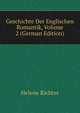 Geschichte Der Englischen Romantik, Volume 2 (German Edition), Helene Richter 