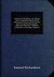 Clarissa Or the History of a Young Lady: Comprehending the Most Important Concerns of Private Life; and Particularly Shewing the Distresses That May . Children, in Relation to Marriage, Volume 4, Samuel Richardson 
