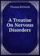 A Treatise On Nervous Disorders, Thomas Richards 