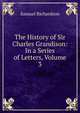 The History of Sir Charles Grandison: In a Series of Letters, Volume 3, Samuel Richardson 